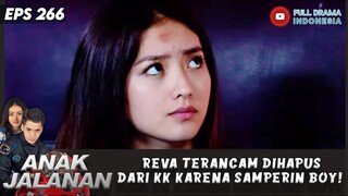 REVA TERANCAM DIHAPUS DARI KK KARENA SAMPERIN BOY! -ANAK JALANAN