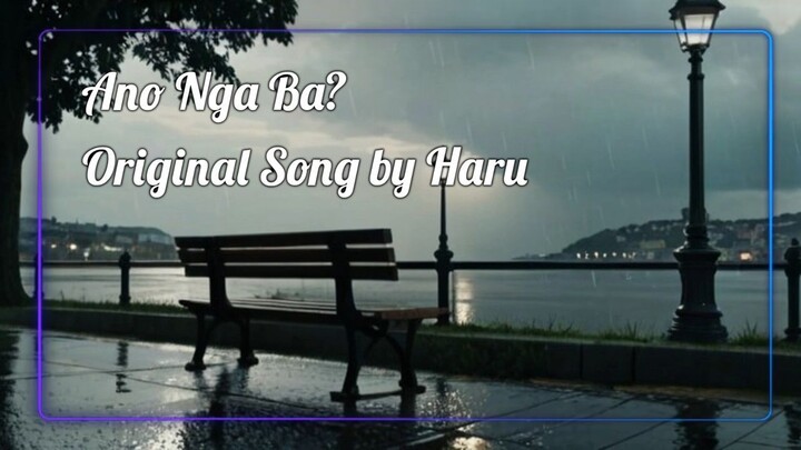 Ano Nga Ba Original Song by Haru