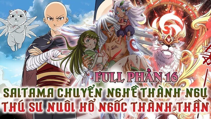 Saitama Chuyển Nghề Thành Ngự Linh Sư Nuôi Hổ Ngốc Thành Thần | Full Phần 16| Review Truyện Tranh