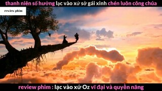 Tóm tắt phim Lạc vào xứ Oz vĩ đại và quyền năng phần 4 #phimhayreview