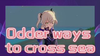 Odder ways to cross sea