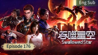 Swallowed Star _ Episode 176 _ Eng Sub