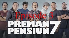 Preman Pensiun 7 Eps. 3