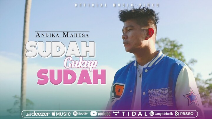 Andika Mahesa - Sudah Cukup Sudah (Official Music Video)