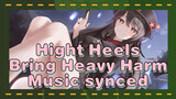 Hight Heels Bring Heavy Harm - Music-synced