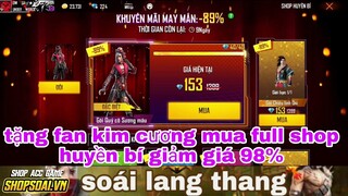 Free fire| tặng fan kim cương mua full shop huyền bí vì được giảm giá 98%