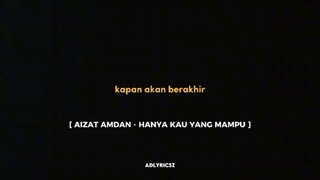 lagu galau ... Aizat ... hanya engkau yang mampu