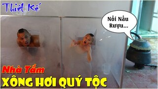 Làm Nhà Tắm Xông Hơi Quý Tộc Cực Khủng - Thiết Kế Từ Nồi Nấu R.Ư.Ợ.U