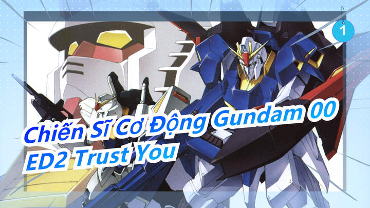[Chiến Sĩ Cơ Động Gundam 00/MAD] ED2 - 'Trust you' (Yuna Ito)_1