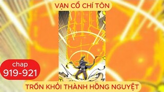 Vạn Cổ Chí Tôn Chap 919 - 920 - 921 | Trốn Khỏi Thành Hồng Nguyệt