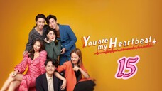 🇹🇭 YOU ARE MY HEARTBEAT | EP 15 | TAGALOG