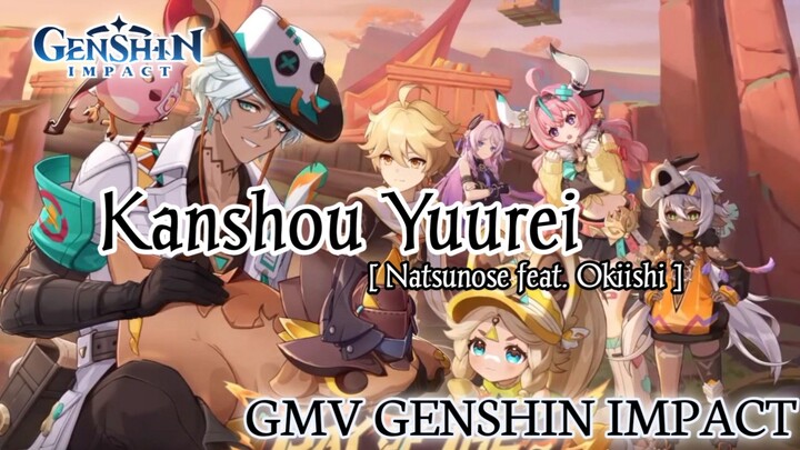 GMV Genshin Impact •• Kanshou Yuurei_Natsunose feat. Okiishi