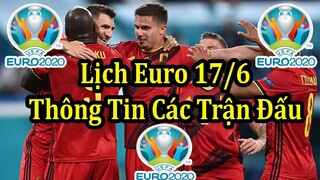 Lịch Thi Đấu VCK Euro 2020 (2021) - Ngày Thi Đấu Thứ 7 17/6 - Thông Tin Các Trận Đấu