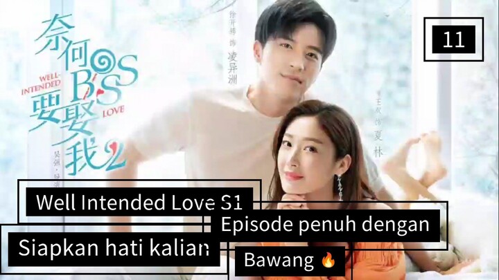 [ DRACIN ] Well Intended Love S1 Sub Indo #Lengkap E11