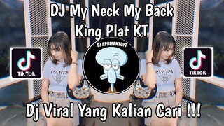 DJ MY NECK MY BACK KING PLAT KT VIRAL TIK TOK TERBARU 2024 YANG KALIAN CARI !