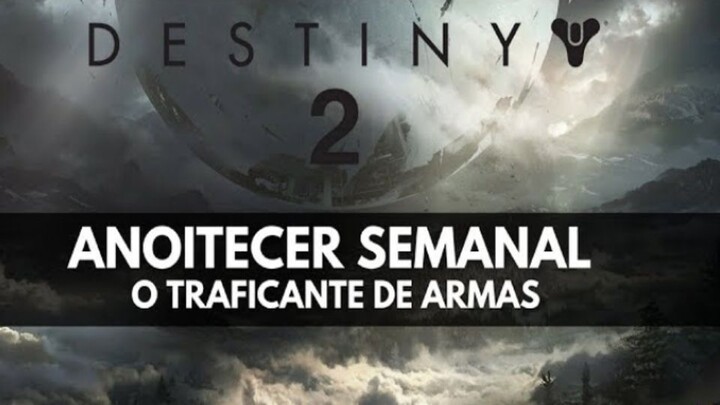 DESTINY 2 - Anoitecer Da Semanal O Traficante De Armas