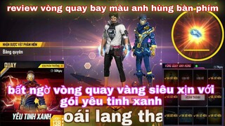 Free fire| review vòng quay bay màu anh hùng bàn phím - vòng quay vàng gói yêu tinh xanh xịn sò