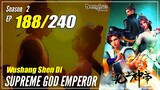 【Wu Shang Shen Di】 S2 EP 188 (252) "Keras Kepala" Supreme God Emperor | Sub Indo