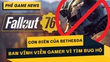 Phê Game News #52: Fallout 76 tiếp tục tạo drama | Tổng hợp sự kiện XO19