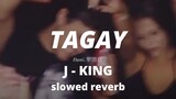 TAGAY - J-King ( slowed + reverb )