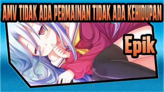 AMV TIDAK ADA PERMAINAN TIDAK ADA KEHIDUPAN
Epik