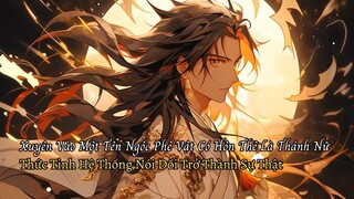 Xuyên Không Thành Tên Ngốc Phế Vật Có Hôn Thê Là Thánh Nữ Thức Tỉnh Hệ Thống Nói Dối Thành Sự Thật