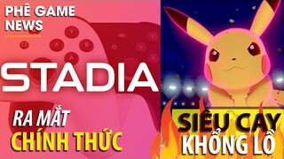 Phê Game News #30: Pokémon siêu to KHỔNG LỒ ?? | Google Stadia công bố ngày ra mắt