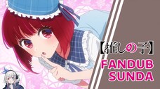 Kompilasi Kana Arima versi Sunda - Oshi no Ko S2【FANDUB SUNDA】