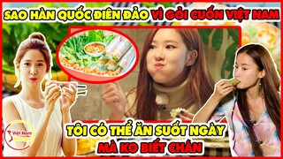 Các Sao HànQuốc Phát Cuồng Nói Mê Mẩn Món Cuốn Này Của Việt Nam Sẵn Sàng Ăn Thả Ga Không Lo Tăng Cân