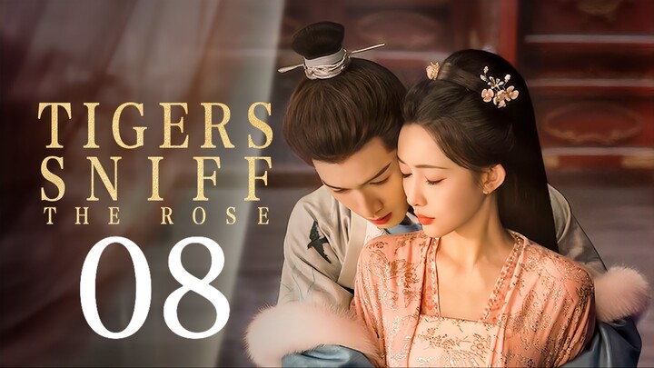 🇨🇳EP. 8 𝚃𝙸𝙶𝙴𝚁𝚂 𝚂𝙽𝙸𝙵𝙵 𝚃𝙷𝙴 𝚁𝙾𝚂𝙴 (2026) | ENG SUB | Historical/Romance/Drama