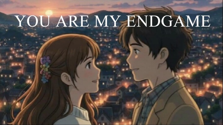 You are my Endgame