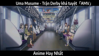 Uma Musume - Trận Derby khá tuyệt「AMV」 | Hay Nhất