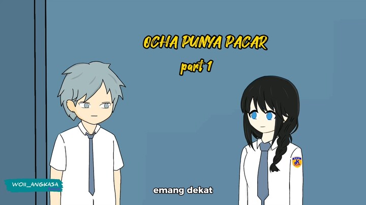 #13 OCHA PUNYA PACAR part 1 // woii angkasa animasi