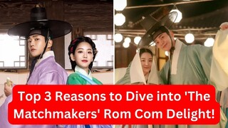 Top 3 Reasons to Watch 'The Matchmakers' Rom Com!