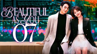 🇨🇳EP7 As Beautiful As You (2024)
