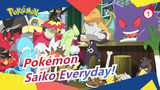[Pokémon MMD] Saiko Everyday!_1