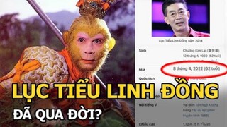 "Tôn Ngộ Không" Lục Tiểu Linh Đồng qua đời?