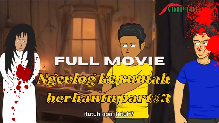 full movie ngevlog ke rumah berhantu part#3