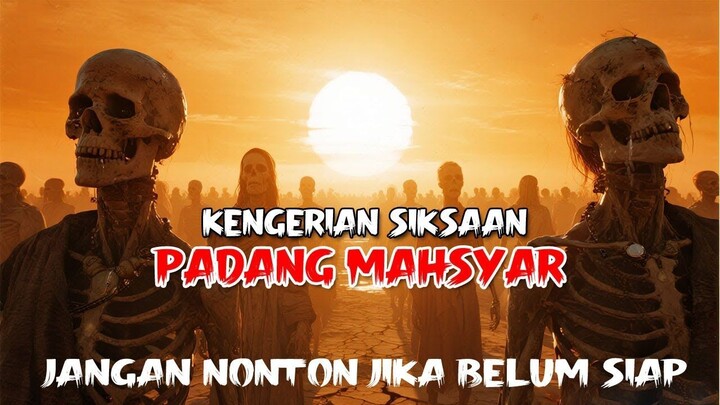 KENGERIAN SIKSAAN PADANG MAHSYAR DAN SYAFAAT RASULULLAH UNTUK UMATNYA #padang
