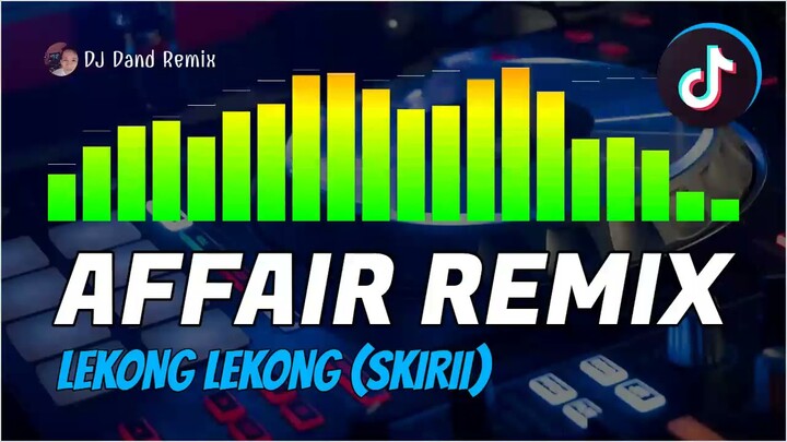 LEKONG LEKONG SKIRII (AFFAIR REMIX) - DJ Dand Tiktok remix 2021