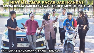 NIAT MELAMAR PACAR JADI KANDAS, HANYA KARENA KERJA JADI KARYAWAN TOKO & MEMILIH PRIA LAIN!! ternyata