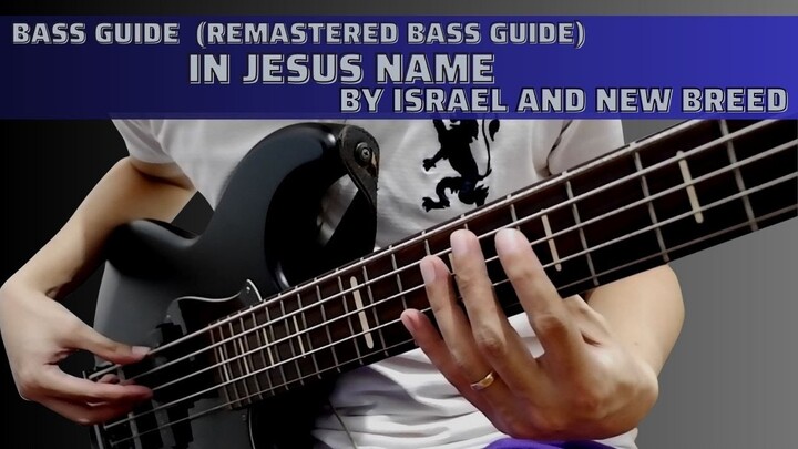 In Jesus Name by Israel Houghton (Remastered Bass Guide in 5 String Bass by Jiky)