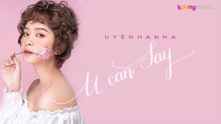 U Can Say (#UCS) - Uyên Hanna「 MV Lyrics」| Nhạc Trẻ Mới Nhất 2019