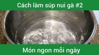 Làm súp nui gà đơn giản p2