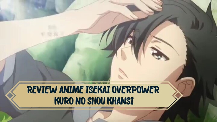 REVIEW ANIME ISEKAI KURONO SHOU KANSHI