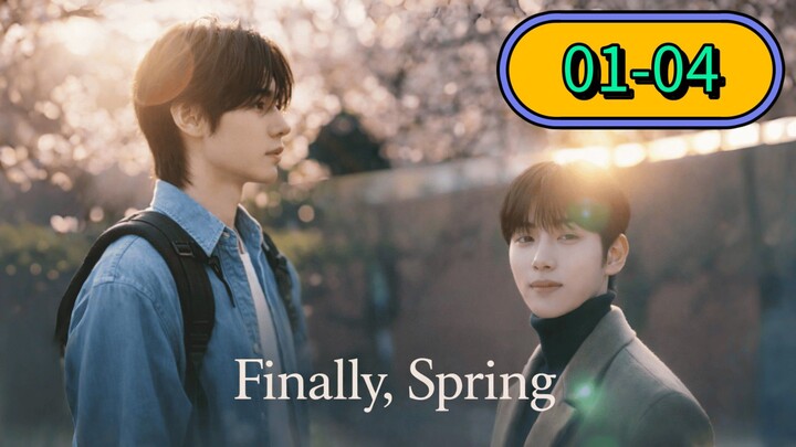 Finally, Spring | Episode 1-4 - ENG SUB