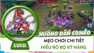 [Lulu Tốc Chiến] Hướng Dẫn Combo,  Mẹo Chơi Chi Tiết Và Phân Tích Các Chiêu Thức