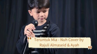 Teruntuk Mia - Nuh Cover by Rajuli Almaseid & Ayah