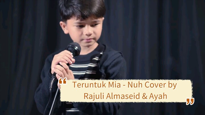 Teruntuk Mia - Nuh Cover by Rajuli Almaseid & Ayah
