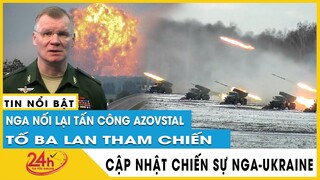 Toàn cảnh Chiến dịch Nga Tấn Công UkraineTrưa 6/5 Nga nối lại tấn công Azovstal,tố Ba Lan tham chiến